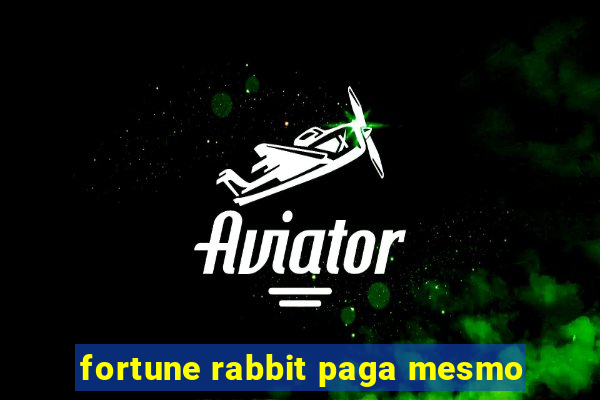 fortune rabbit paga mesmo